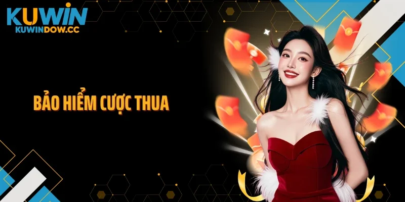 Bảo Hiểm Cược Thua KUWIN: Cách Nhận Hoàn Trả Tối Đa