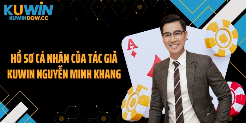 Hồ sơ cá nhân của tác giả KUWIN Nguyễn Minh Khang
