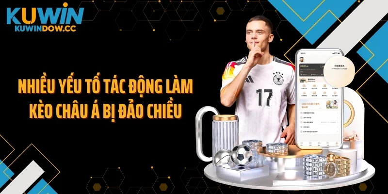 Nhiều yếu tố tác động làm kèo châu Á bị đảo chiều