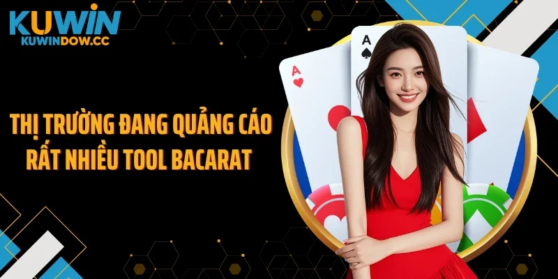 Thị trường đang quảng cáo rất nhiều tool bacarat